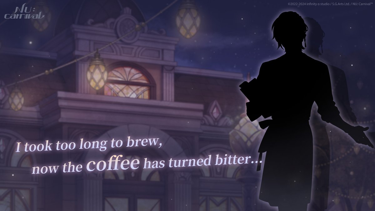 'I took too long to brew, now the coffee has turned bitter...'

Just as everyone is discussing who should gather intel, he boldly steps forward to accept the task...

#NUCarnival #NewEvent