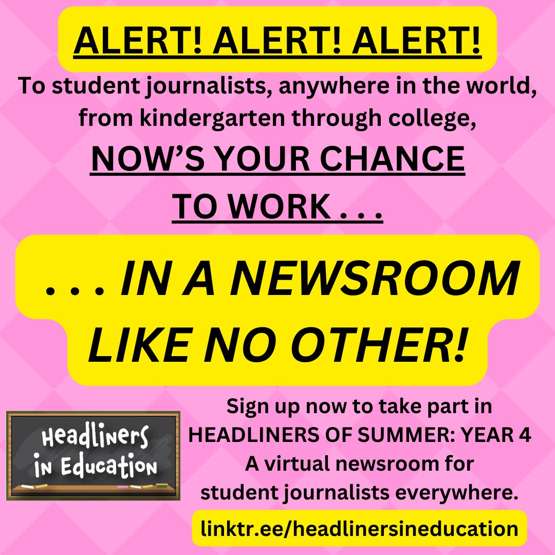 Wake the kids and tell the neighbors. Student journalists from around the world -- from kindergarten through college -- are now able to sign up for Headliners of Summer: Year 4. It's a student newsroom unlike any other. Sign up through the linktr.ee in the profile.