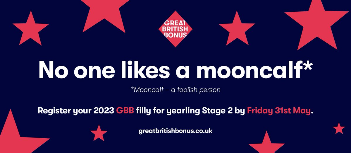 ♦️ @GB_Bonus - No one likes a mooncalf ♦️

*Mooncalf - a foolish person

Register your 2023 GBB filly for yearling Stage 2 by Friday 31st May ‼️

For more info visit ⬇️
greatbritishbonus.co.uk/core/variable/… #ReadAllAboutIt