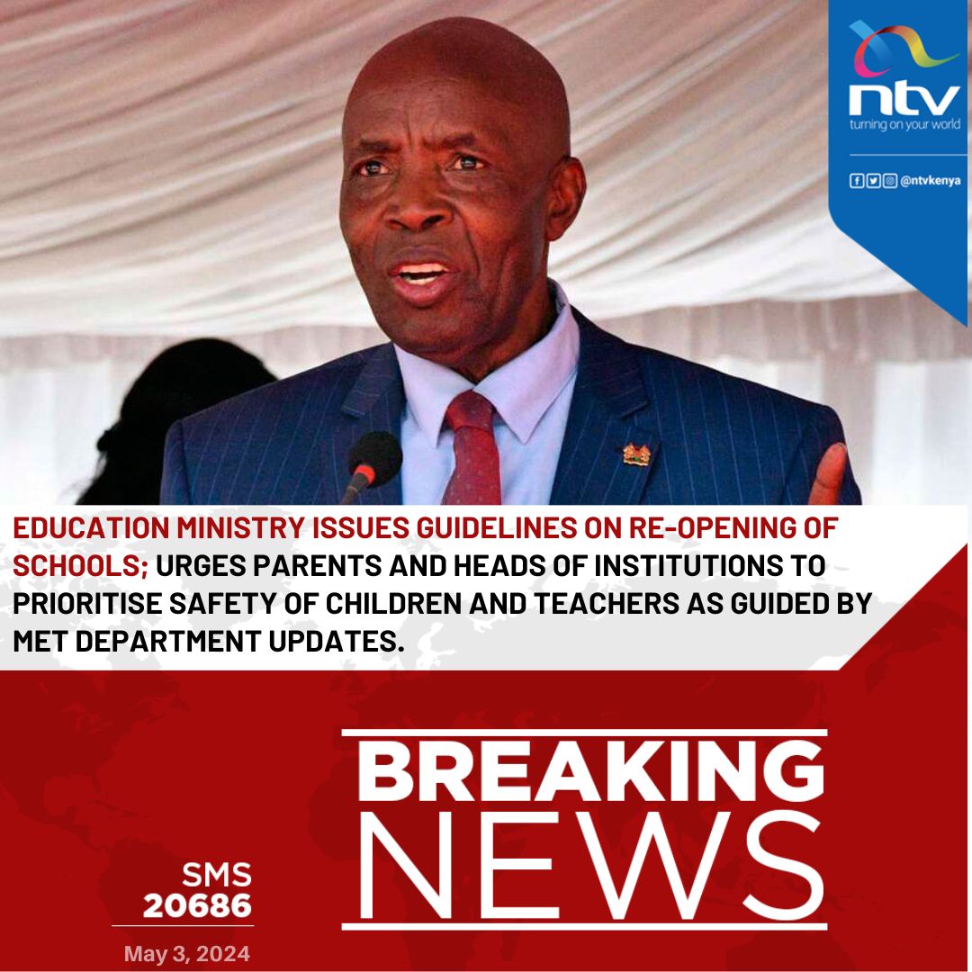 ntvkenya's tweet image. EDUCATION MINISTRY issues guidelines on re-opening of schools; urges parents and heads of institutions to prioritise safety of children and teachers as guided by Met Department updates.