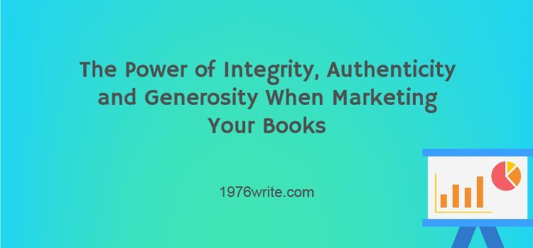 The Power of Integrity, Authenticity and Generosity When Marketing Your Books @1976write buff.ly/3JFKDsS #bookmarketing