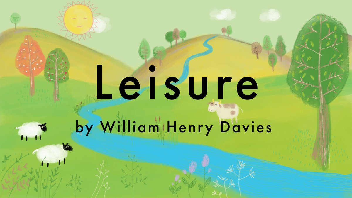 "Leisure" is a poem by Welsh poet W. H. Davies,

The poem suggests that the fast-paced lifestyle of modern society can harm people's mental well-being. Many people don't have the opportunity to relax and enjoy nature or appreciate the present moment.

purestarkids.blogspot.com/2024/05/leisur…