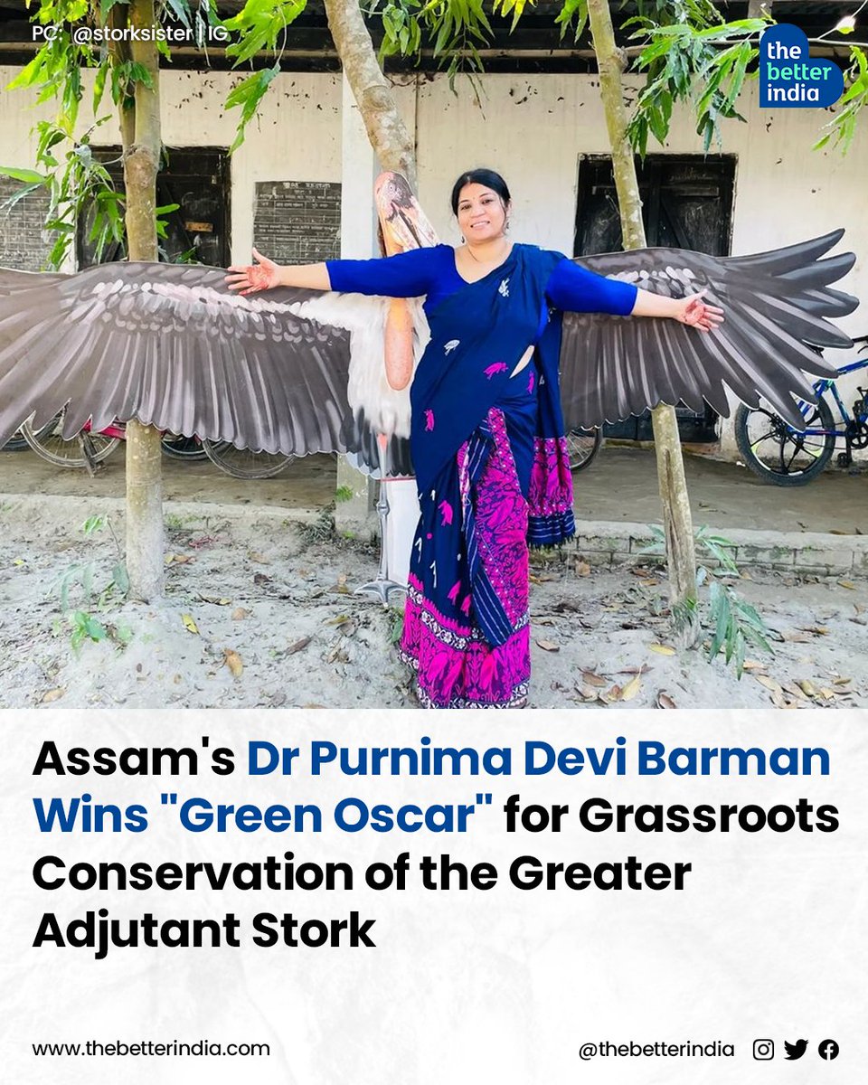 Making India proud  Dr. Purnima Devi Barman has won the prestigious 'Green Oscar' Whitley Gold Award for her remarkable work in conserving the endangered Greater Adjutant Stork (locally known as Hargila).