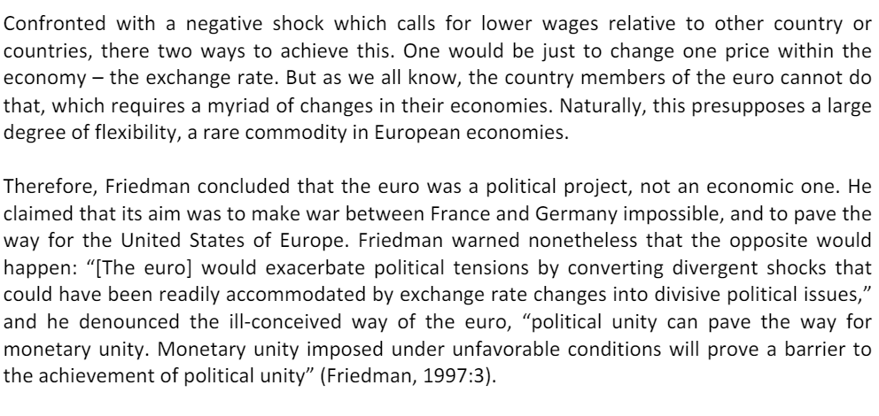 Friedmanin europaradoksi: 1) Euro edellyttää liittovaltiota. 2) Euro muuntaa triviaalit shokit, jotka voisi sivuuttaa valuuttakurssimuutoksella, poliittisiksi riidoiksi. 3) Poliittiset riidat estävät liittovaltion synnyn. #eurospedet