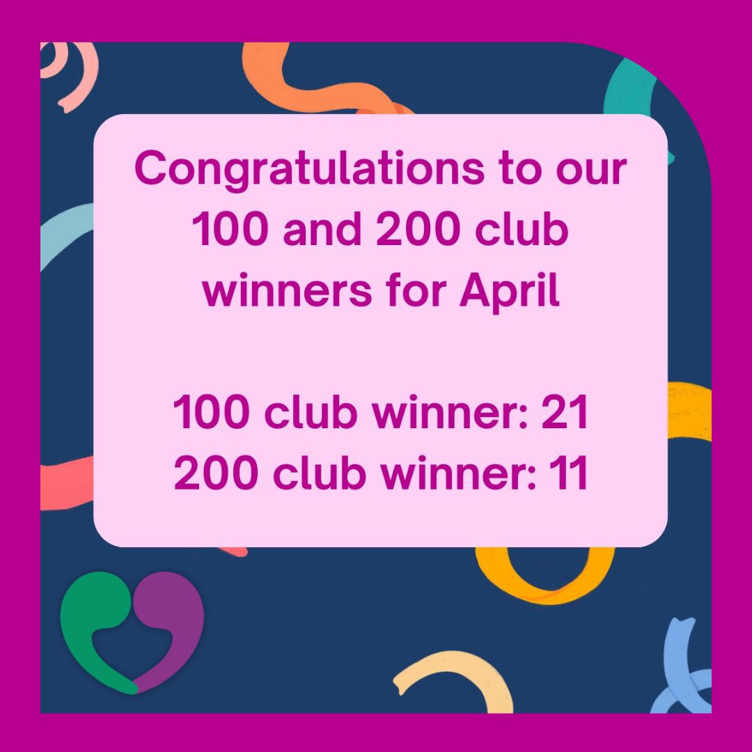 Congratulations to our 100 Club and 200 Club winners for April! In the 100 Club, number 21 won £50 and in the 200 Club, number 11 won £200! If you would like to be part of the 100 or 200 Club, please send an email to fundraising@elizabeth-foundation.org for more information.