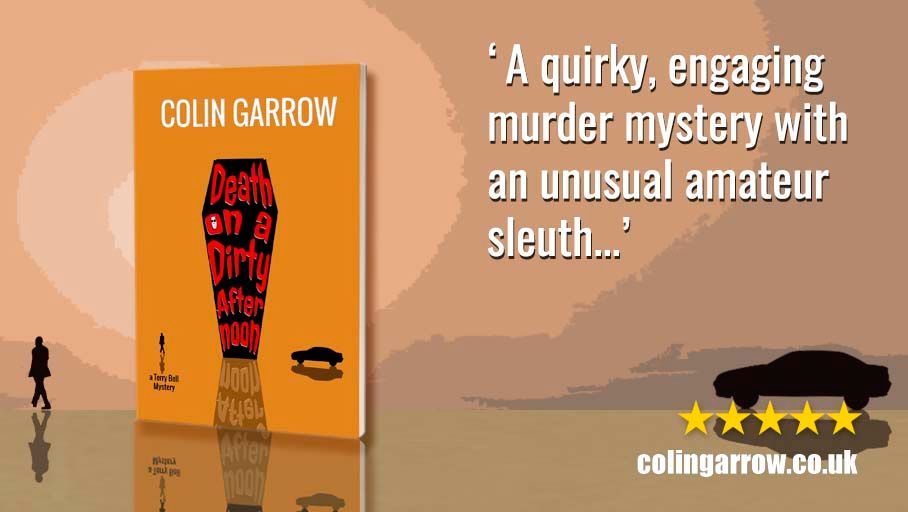 ‘Death on a Dirty Afternoon’ by Colin Garrow 'A quirky, engaging murder mystery...' #murder #mystery geni.us/SKnN #IARTG #terrybellmysteries