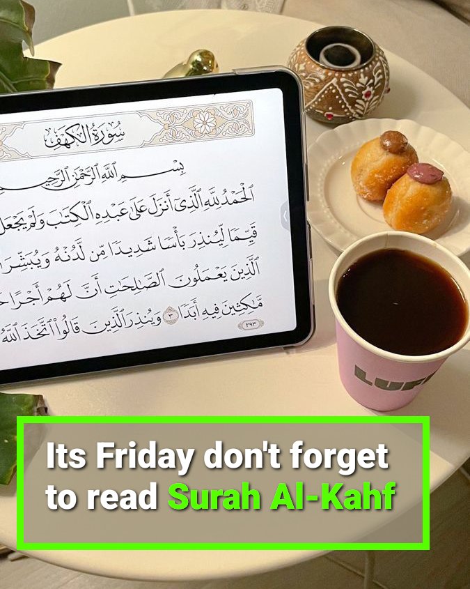 Its Friday don't forget to read Surah Al-Kahf and Salah on Prophet Muhammad PBUH 🌹