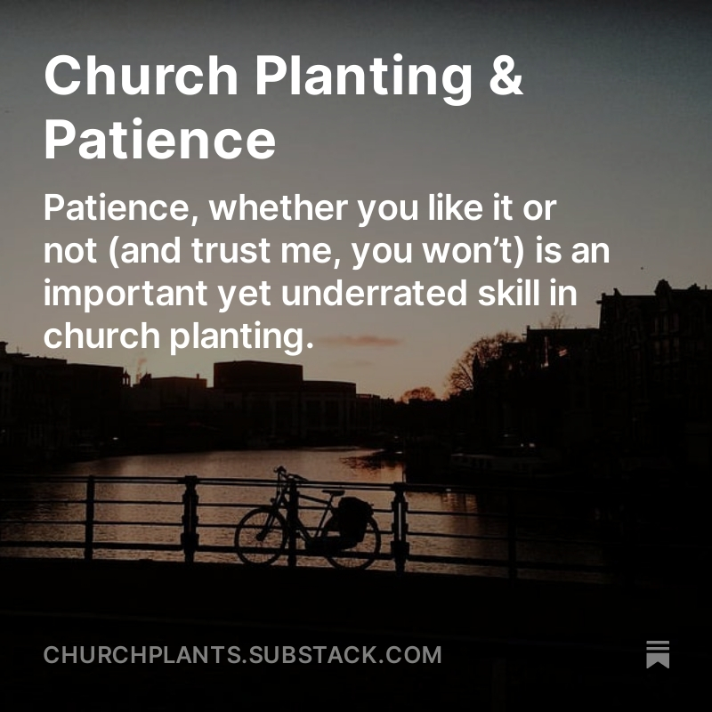 Church Planting &amp; Patience: open.substack.com/pub/churchplan…