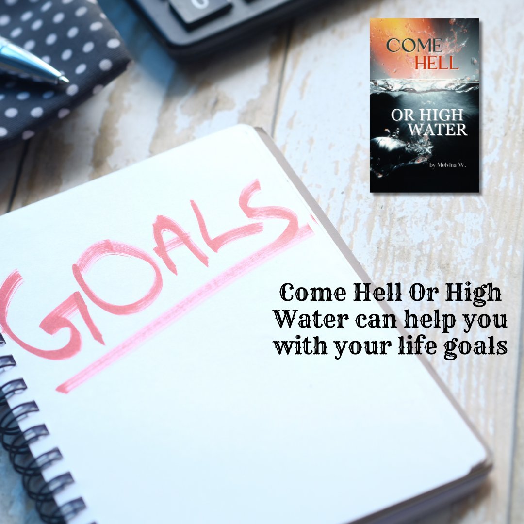 Everyone has goals I can help you achieve those goals. My new book, Come Hell Or High Water, will tell you my story and help you with your hard times. #goals #whatareyourgoals #ComeHellOrHighWater #IAmMelvina.com