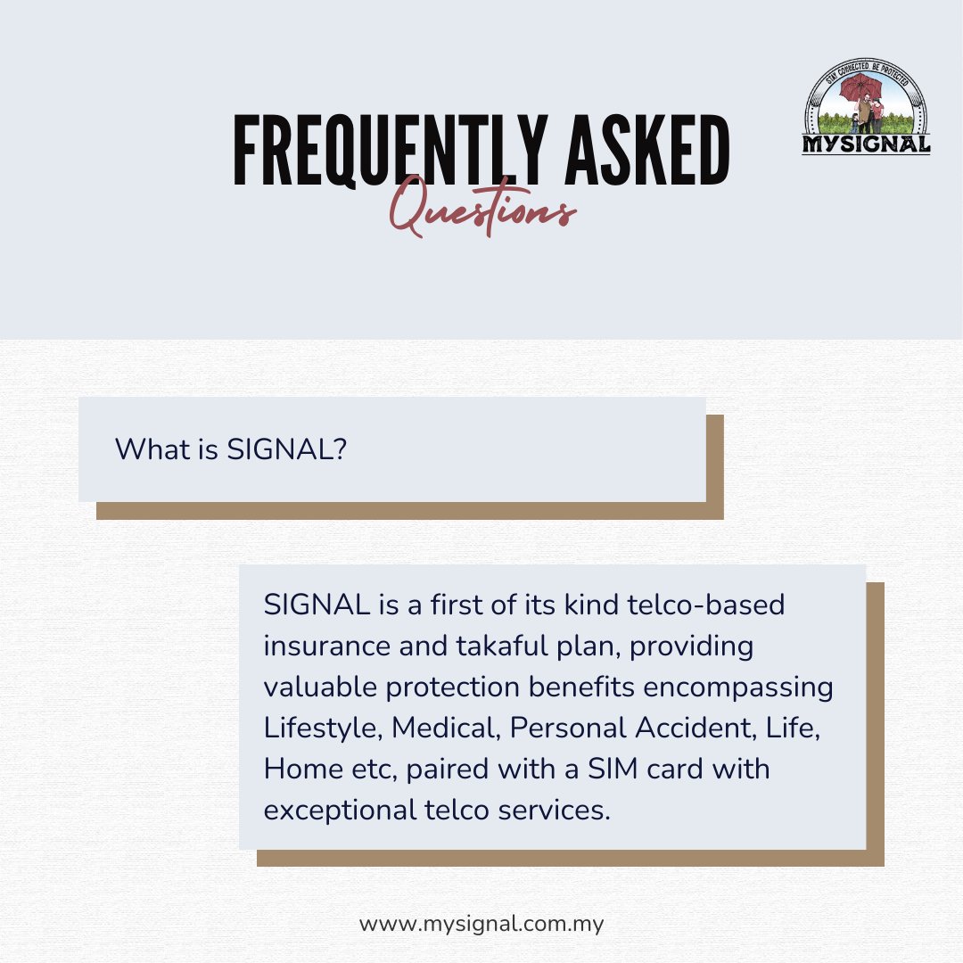 You can find an overview of the answers in our FAQs
.
.
.
mysignal.com.my 
#MYSIGNAL #FutureProtection #TelcoInsurance #ComprehensiveCoverage #SIGNALGold #SIGNALFamily #SIGNALPremier #SIGNALiLife #TakafulPlan #FamilyProtection #CollectiveWellbeing #SecureFuture #Insurance