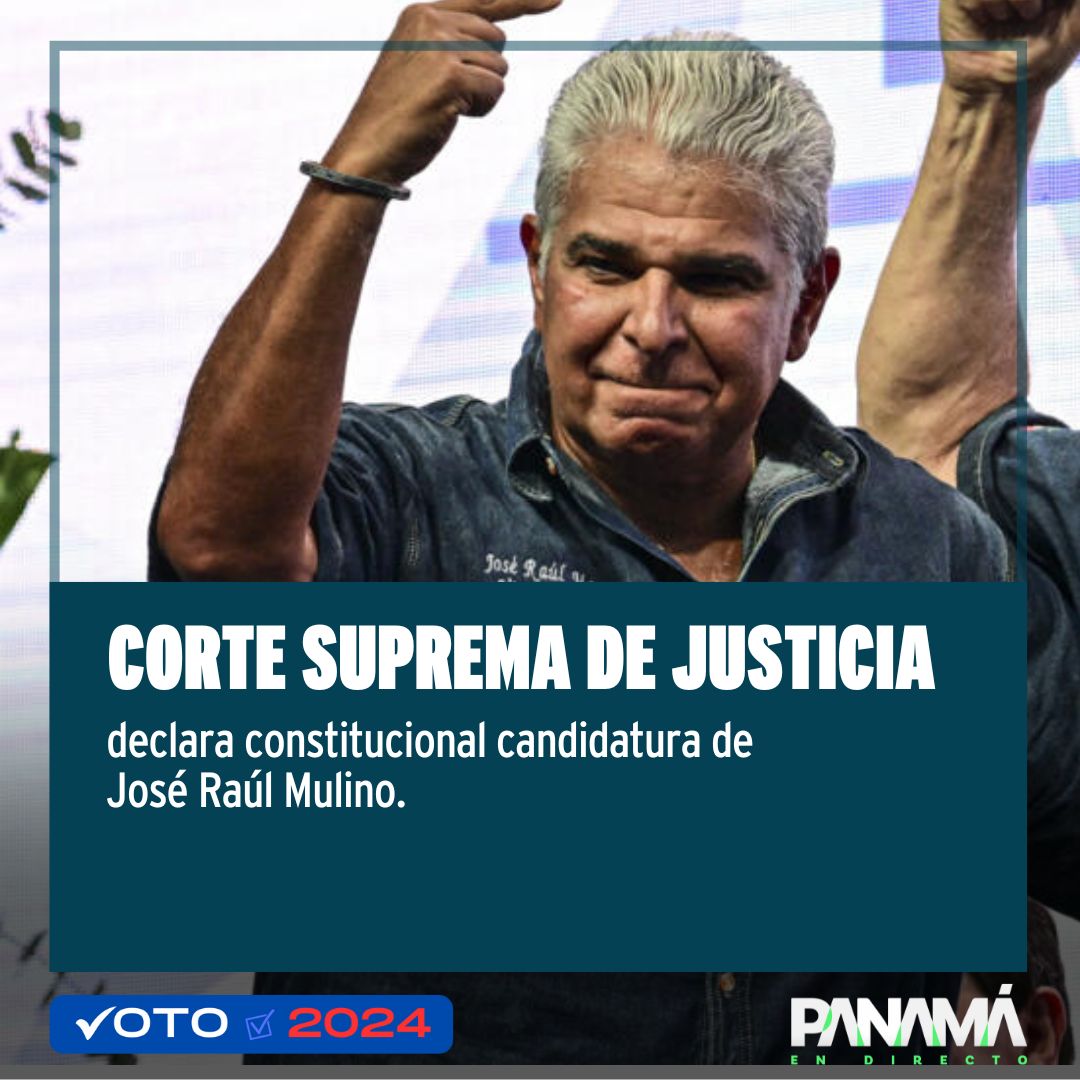 #AHORA | Corte Suprema de Justicia declara constitucional candidatura del candidato José Raúl Mulino. #PanamaEnDirecto