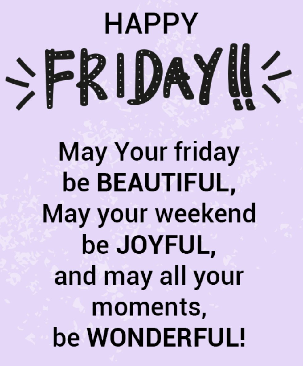 Happy Friday! Have a fabulous day. You deserve it!