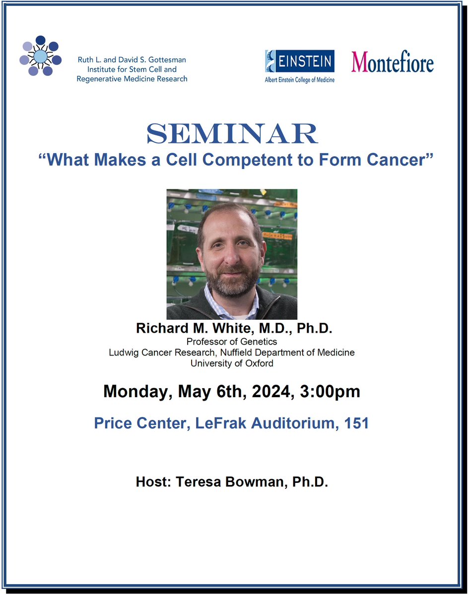 Excited to host a seminar by Dr. Richard White (@whitefishlab) from @UniofOxford for our Stem Cell Institute (@Einstein_SCI) on developmental and step-wise programs in cancer formation on Monday, May 6th! (Host: @Bowmaniacs_Lab) @EinsteinMed