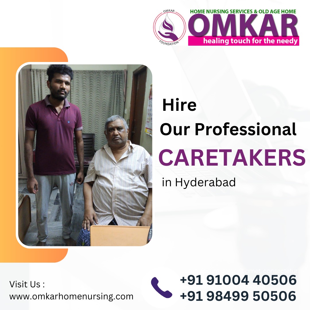 Hire our Professional &Trained Caretakers in Hyderabad.
omkarhomenursing.com  | 98499 50606, 91004 40506
#homenursingcare #homecareservices #caregivers #oldagehome #caretaker #retirementhome #malecaretaker