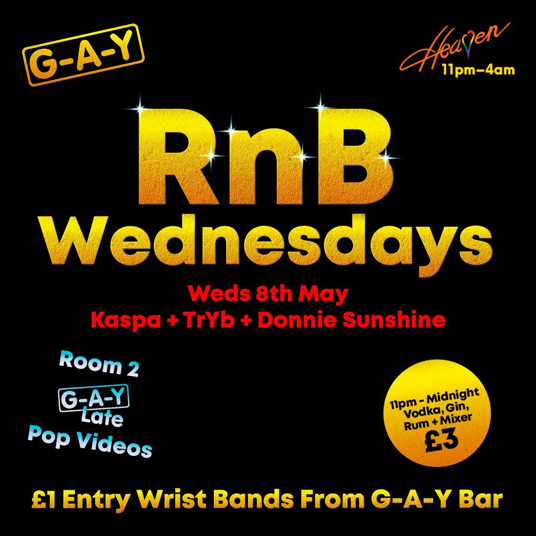 RnB Wednesdays 
@HeavenLGBTClub 
🎵 
Next Wednesday 
@Kaspa_uk + @TrYb_Official + Donnie Sunshine 
+ 
Room 2 
G-A-Y Late Pop Videos 
🚪 
Get £1 Entry Wrist Bands At G-A-Y Bar 
#RnB #HipHop #Bashment #Afrobeat #Amapiano #BaileFunk #GlobalRiddims #UKG #beyonce #nickininaj #lgbtqia