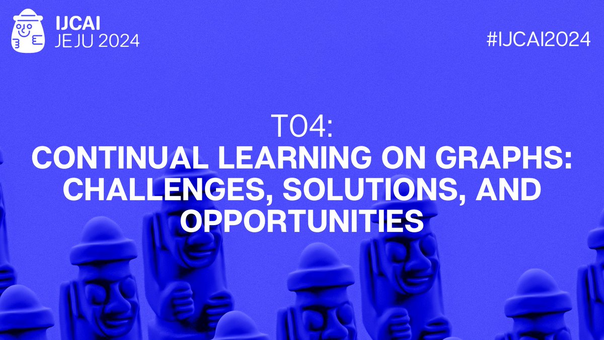 #IJCAItutorial T04: Continual Learning on Graphs: Challenges, Solutions, and Opportunities #IJCAI2024 🗣️Dacheng Tao, Dongjin Song, Xikun ZHANG ➡️ ijcai24.org/tutorials/