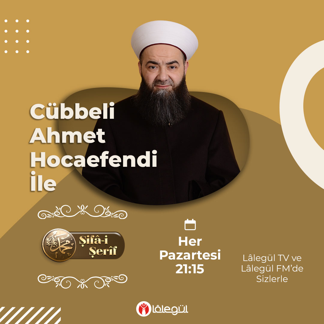 Cübbeli Ahmet Hocaefendi ile Şifâ-i Şerif Dersleri bu akşam 21:15'de Lâlegül TV ve Lâlegül FM'de sizlerle