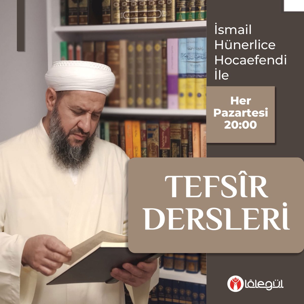 İsmail Hünerlice Hocaefendi ile Tefsîr Dersleri bu akşam saat 20:00'de Lâlegül TV'de sizlerle