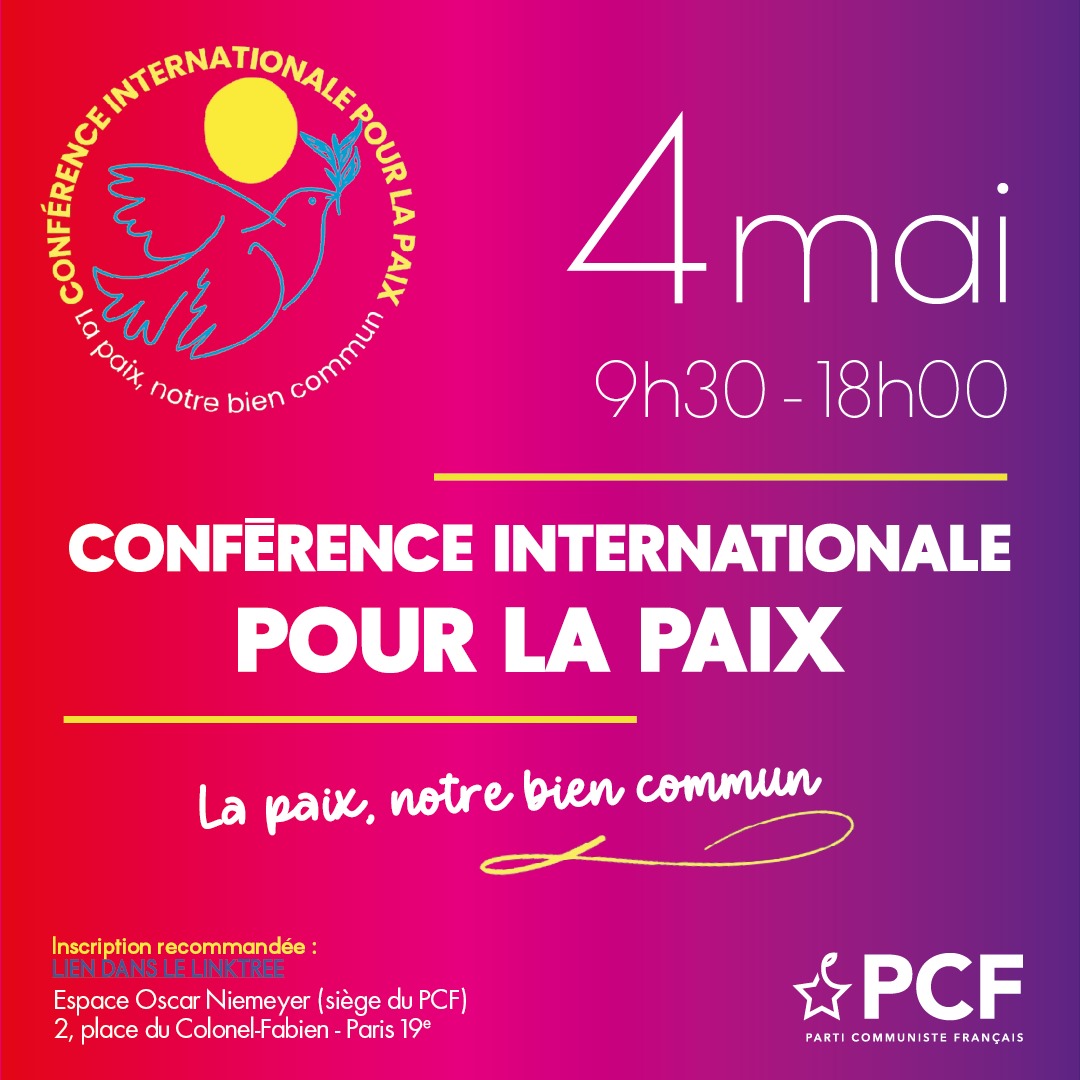 🔴 Conférence internationale pour la paix 🔴 👉 Se tient demain au siège national du Parti Communiste Français, une grande conférence internationale pour la paix avec de nombreux diplomates et responsables politiques internationaux !