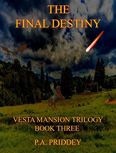 THE FINAL DESTINY Vesta Mansion Trilogy - Book Three viewBook.at/FinalDestiny @papriddey #Epic #Fantasy #PAPriddey
