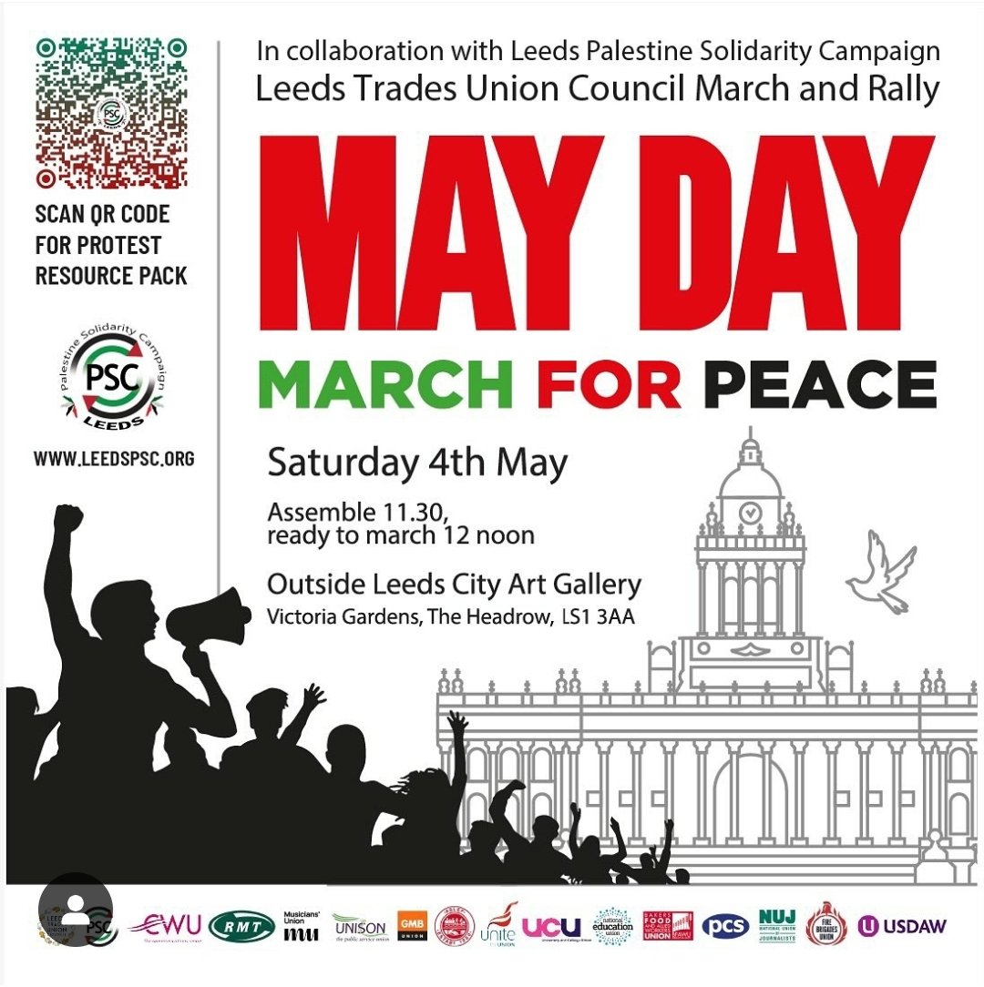 Leeds! Tomorrow! Let's goooo!! May Day March For Peace. Leeds TUC & Leeds PSC march. 4th May, assemble 11.30am at Leeds City Art Gallery. March at noon.