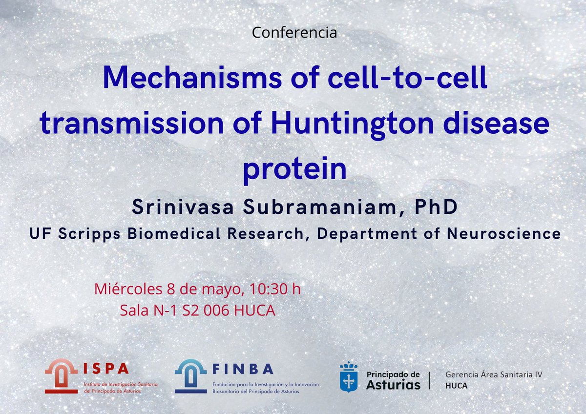 'Mechanisms of cell-to-cell transmission of Huntington disease protein', conferencia del Dr. Srinivasa Subramaniam, investigador de @UFScripps. Miércoles 8 de mayo desde las 10:30 en la sala N-1 S2 006 @HUCA_Asturias ispa-finba.es/mechanisms-of-…