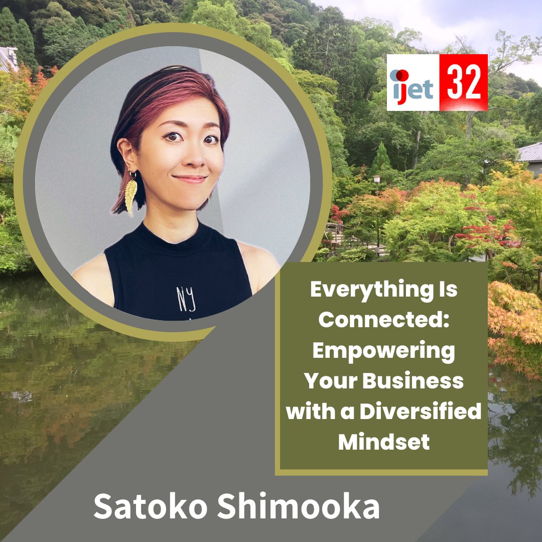 Everything is Connected: Empowering Your Business with a Diversified Mindset
by Satoko Shimooka
May 25　15:30-16:45　5月25日

ijet.jat.org/sessions

このセッションは英語で行われます。
This session will be presented in English.

#IJET32 #1nt #xl8 #翻訳 #通訳 #JAT