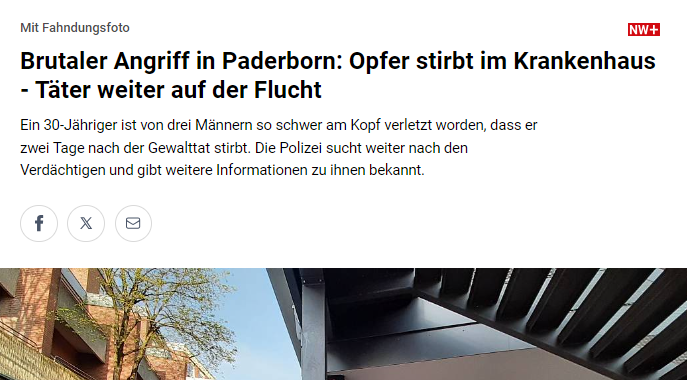 #Paderborn: Das Prügelopfer († 30) hat es nicht geschafft und ist im Krankenhaus verstorben. Mein Mitgefühl gilt den Angehörigen und Freunden des Opfers.