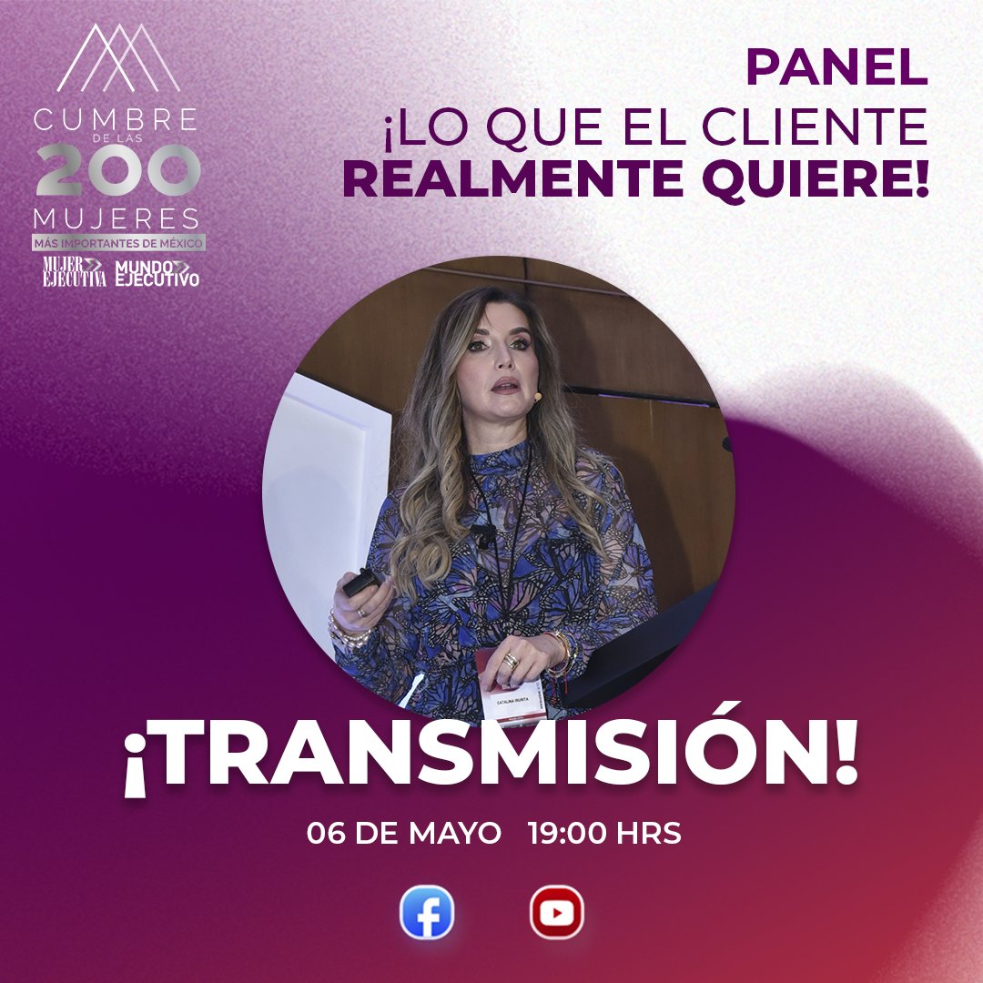 Conoce todos los detalles de la transmisión del panel: ¡Lo que el cliente realmente quiere!, de la Cumbre 200 Mujeres más Importantes de México. 🚀🙋‍♀️ ¡No te la puedes perder este 06 de Mayo, a las 19:00hrs! #Cumbre200 #MujerEjecutiva #MundoEjecutivo