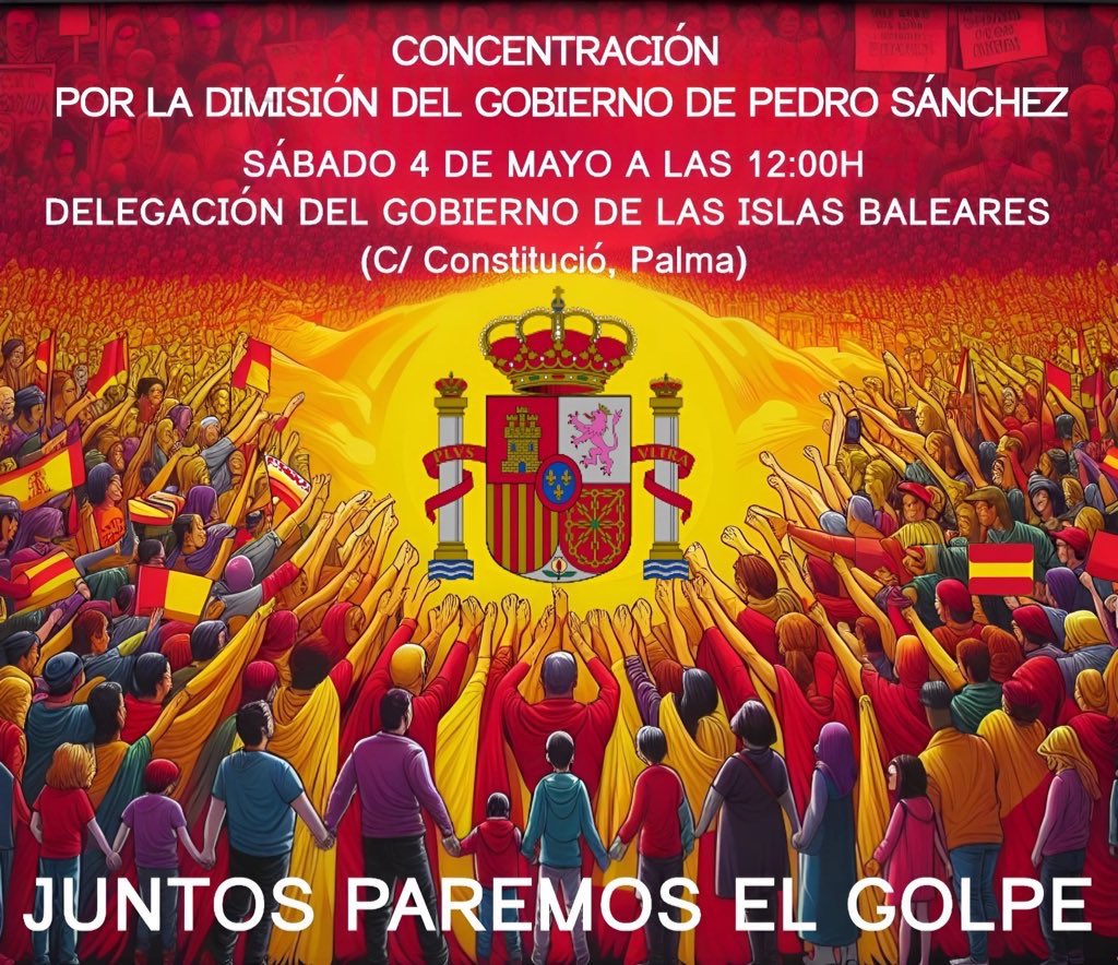 🚨 Manifestación mañana en Palma para exigir la dimisión de Sánchez y la convocatoria de elecciones generales:  - 🗓️ Sábado 4 de mayo a las 12.00 de la mañana - 📍Ante la Delegación de Gobierno, situada en la Calle Constitució, 4. 🔁Difunde🔁 #ParemosElGolpe