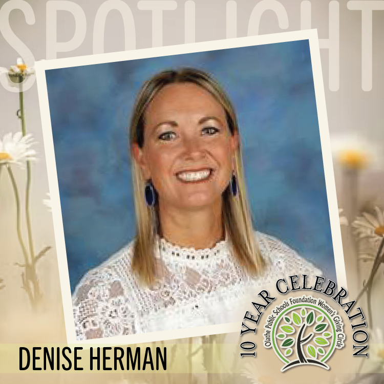 Denise Herman is our Women's Giving Circle Spotlight, as we get closer to celebrating 10 years next Wednesday night, May 8th. She says that she feels like all of the grants are meaningful and loves when she gets to see, firsthand, how they positively impact our students.