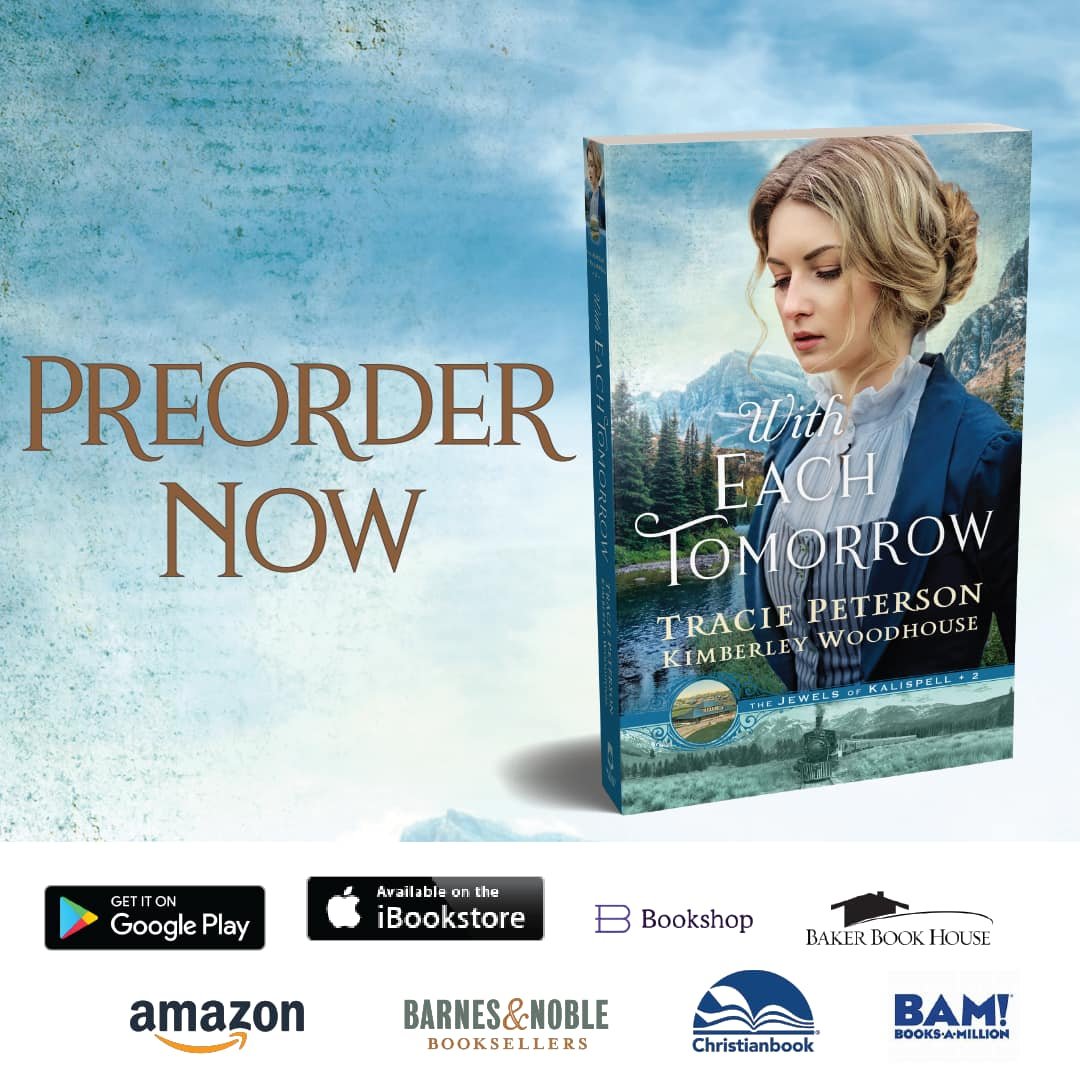 There's still time to PREORDER this beautiful new book! #WithEachTomorrow #TraciePeterson @kimwoodhouse  , #May21 #JewelsofKalispell #BHPFiction #ChristianFiction #HistoricalFiction 
Available from your favorite book seller!