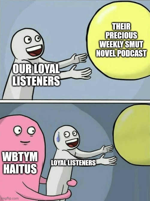 Of course, we won't tease you forever. But good things come to those who wait, right? 😏 #podcast #comedypodcast #meme #bookmemes #wbtympod #bookpodcast #reader #spicybooks #bookstagram #podcastmemes