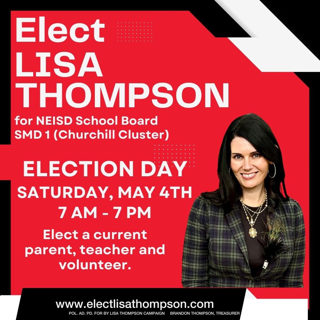 Tomorrow! Vote for Lisa Thompson in the NEISD School Board election for the Churchill area. She is a former NEISD teacher, an active parent in the district and will be a reasonable voice for our district! 

Vote anywhere in Bexar Cty from 7am-7pm.