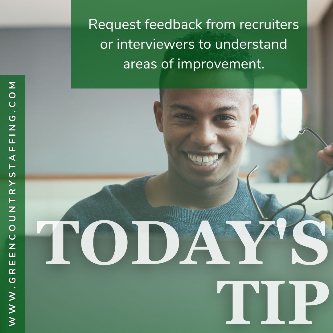 Seeking feedback can be a great way to learn, pivot, and enhance your job search strategy. Follow us for more tips for job seekers! 

#tulsasgreencountrystaffing #greencountrystaffing #staffingcompany #tulsajobs #jobs #hiring #tulsa #helpwanted #interviewtips #jobhunt