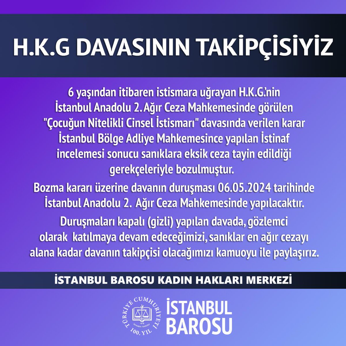 HKG DAVASININ TAKİPÇİSİYİZ 6 yaşından itibaren istismara uğrayan H.K.G.’nin İstanbul Anadolu 2. Ağır Ceza Mahkemesinde görülen 'Çocuğun Nitelikli Cinsel İstismarı' davasında verilen karar İstanbul Bölge Adliye Mahkemesince yapılan