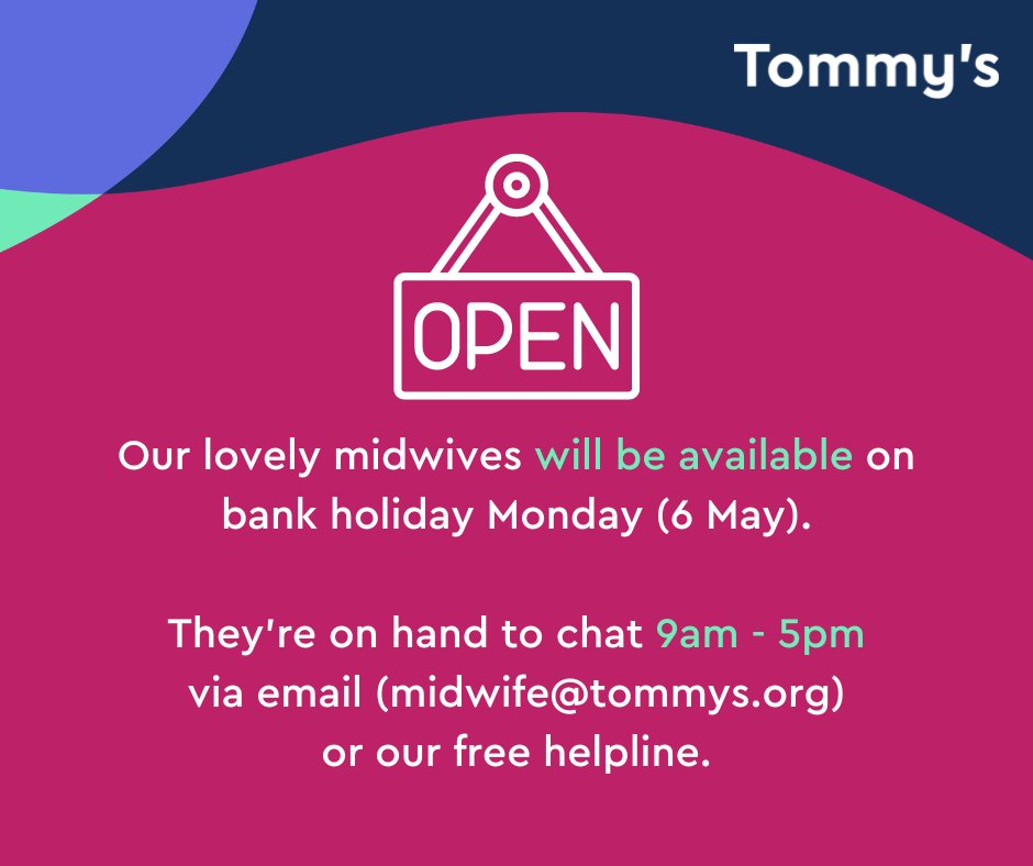 This Bank Holiday Monday 6 May, our helplines will be open. Our lovely midwives will be available to via email 9am - 5pm at midwife@tommys.org or via our free helpline: bit.ly/3WleCOk.