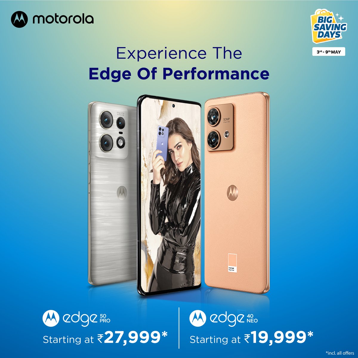 Big Saving Days Are Live! Experience a phone that pushes boundaries. Get #MotorolaEdge40Neo starting at ₹19,999* and #MotorolaEdge50Pro starting at ₹27,999* only @flipkart. Don't settle for anything less than the best.