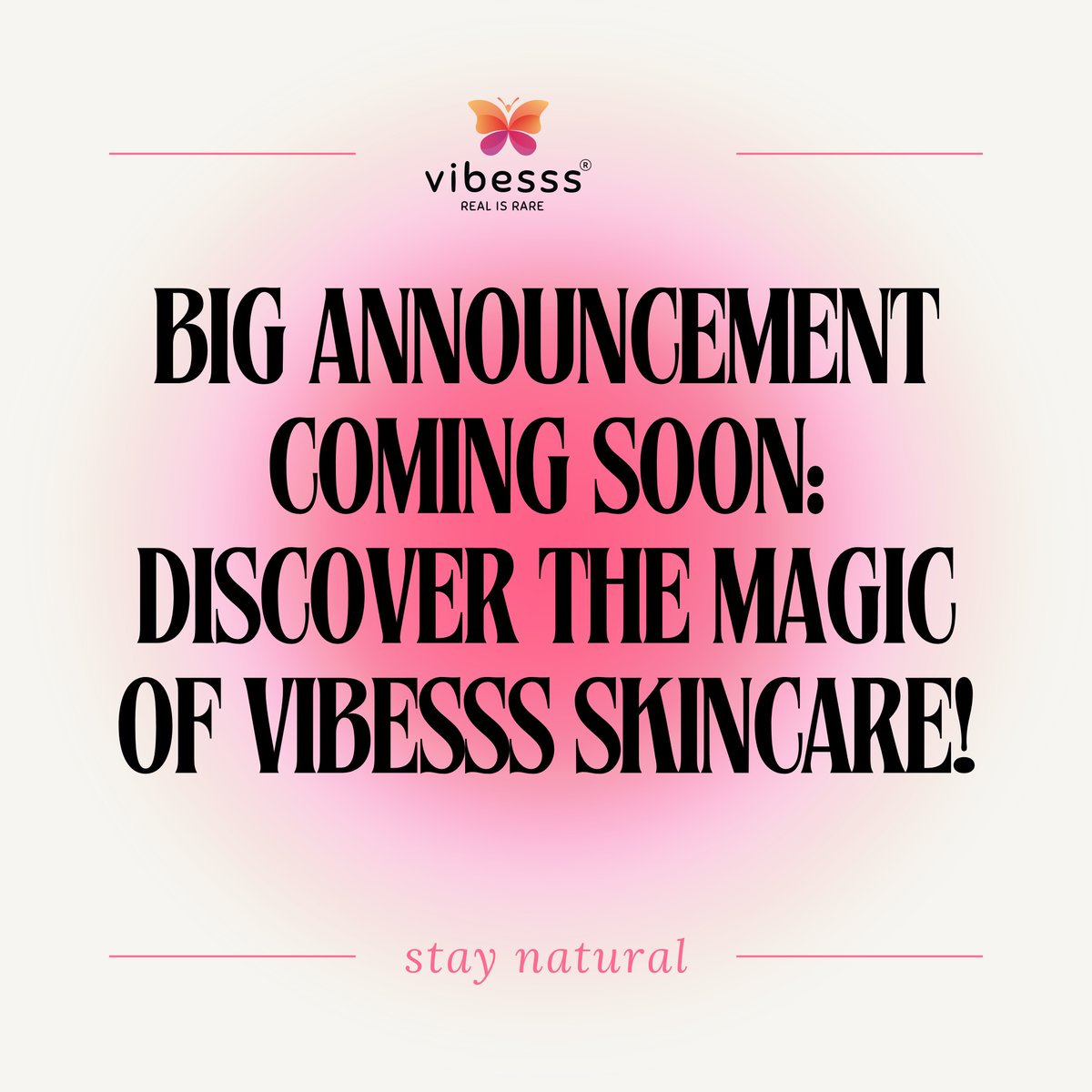 Big Announcement Coming Soon: Discover the Magic of Vibesss Skincare!

#VibesssIndia #Vibesssproducts #VibesssGulabjal #VibesssRealisrare #VibesssProduct #Comingsoon #Launchingsoon #realisrare #vibesssrosenerfacemist