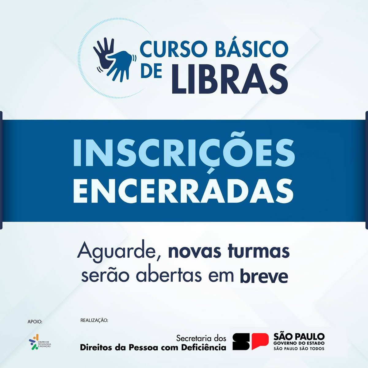 deficiencia_SP's tweet photo. LIBRAS | As vagas para as turmas do curso básico de Libras de maio já foram preenchidas.
🤟 Novas turmas serão divulgadas em breve nas redes da Secretaria. Continue conosco!
⏩ Conheça nossas ações: https://t.co/7wV68M2LZC
#Libras #PessoaComDeficiênciaSP #GovernoSP #GovSP https://t.co/xfmFAPZnaT