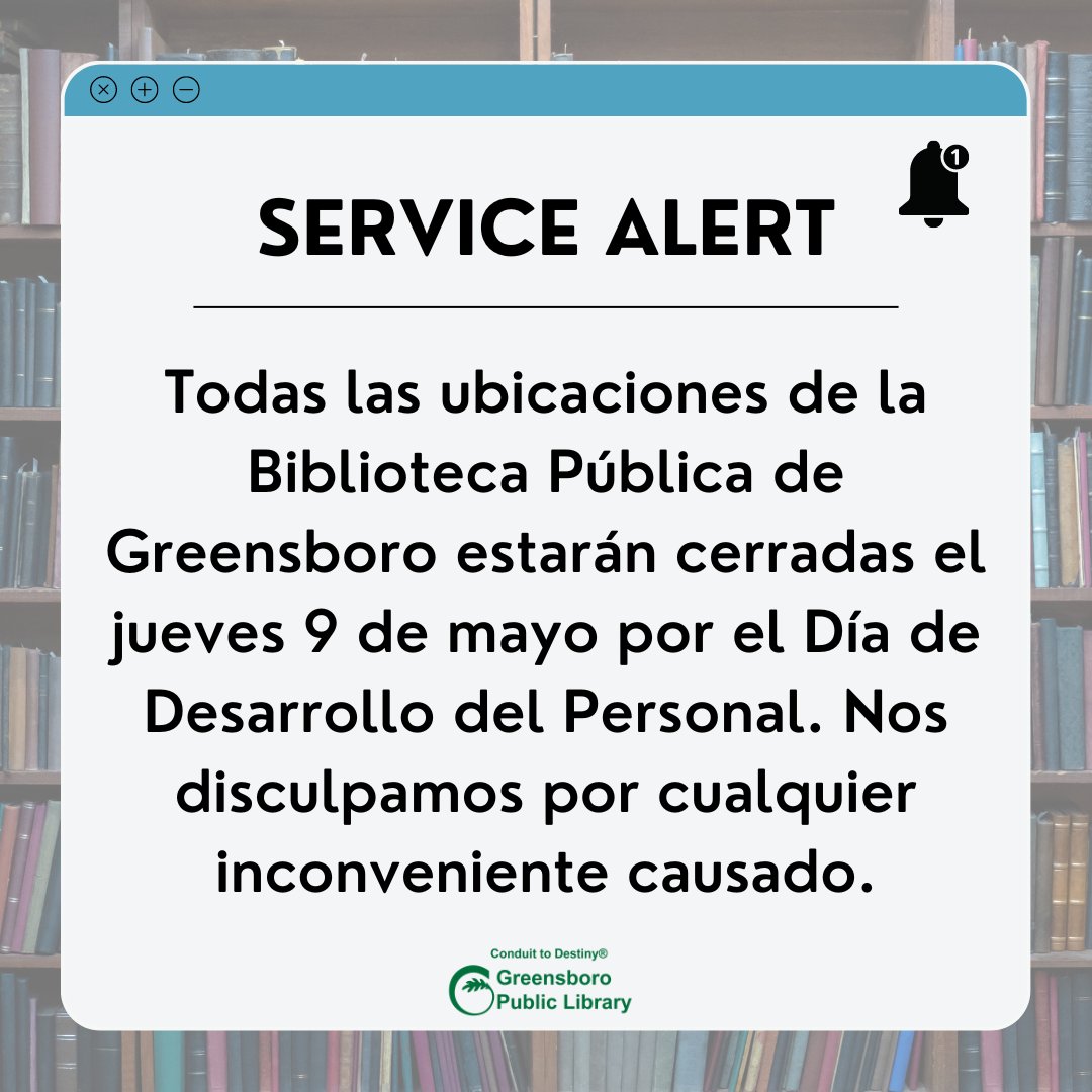 All locations of the Greensboro Public Library will be closed on Thursday, May 9 for Staff Development Day. We apologize for any inconvenience. Todas las ubicaciones de la Biblioteca Pública de Greensboro estarán cerradas el jueves 9 de mayo por el Día de Desarrollo del Personal.