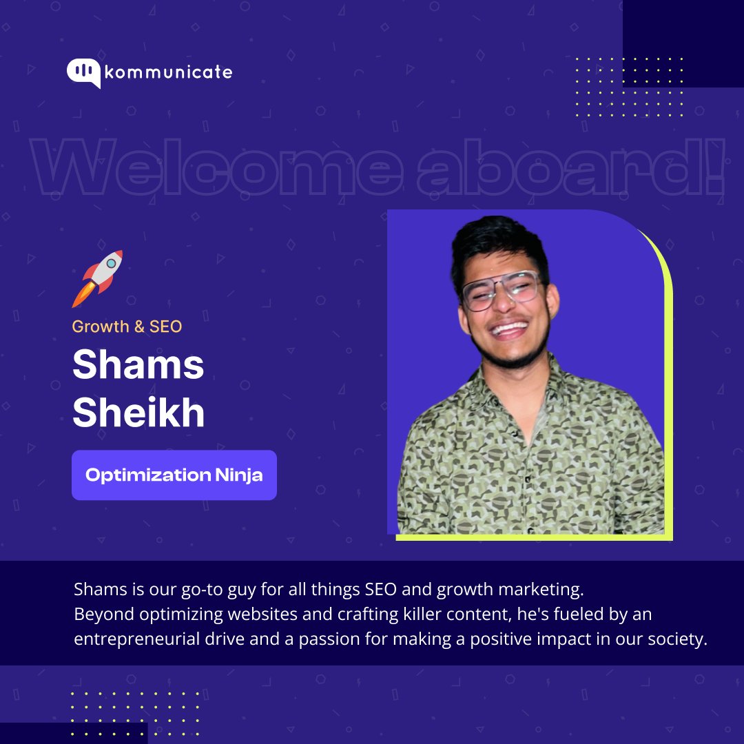 Please join us in welcoming Shams Sheikh to Team Kommunicate as our new SEO specialist.

We're excited to see the impact of his SEO expertise and how his strategies will drive our growth forward.

Welcome aboard, Shams! 🚀

#newjoinee #SEO #newhiring