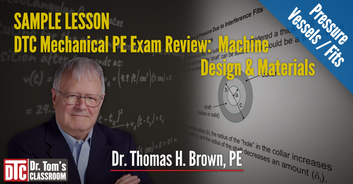 Check out Dr. Tom's Solid Mechanics Lesson from DTC's Machine Design & Materials PE Exam:  youtu.be/32rzD954xUE  
#DrTomsClassroom
#MechanicalPEExamReview
#EngineeringProblems
#SolidMechanics
#PressureVesselsFits
#MechanicalEngineering #MachineDesign
#MaterialsEngineering