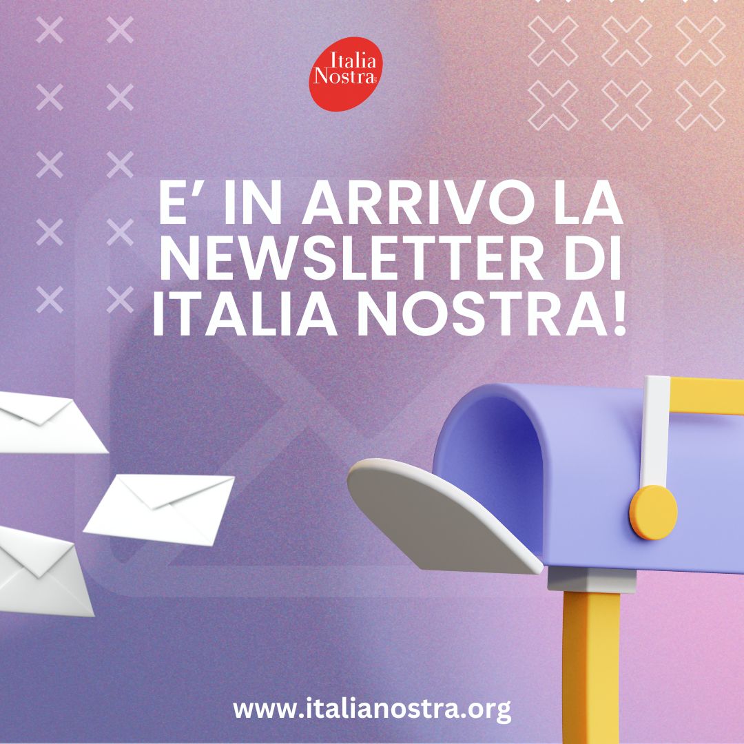 E' in distribuzione la #newsletter di #italianostra! Iscriviti anche tu e rimani in contatto con il mondo dell'associazione!