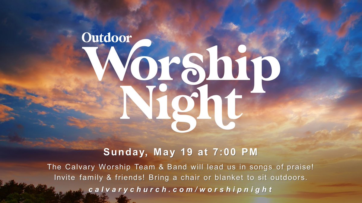 Calvary’s Outdoor Worship Night is coming up on Sunday, May 19! Join us for this special annual event.

At 7PM, we’ll gather on the sports fields and our Worship Team and Band will lead us in praising our great God.
