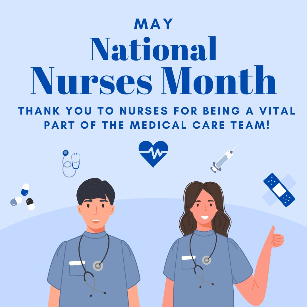 May is National Nurses Month! Thank you to all nurses for being a vital part of the medical care team.