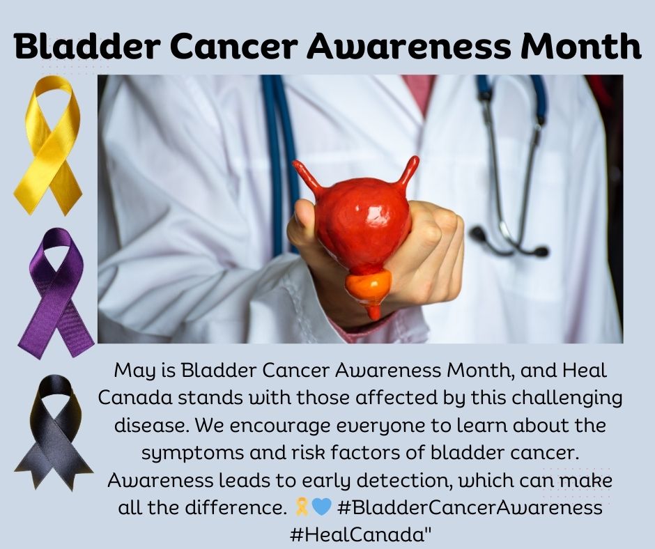 Bladder Cancer Awareness Month is May!  Make sure that you are aware of the signs of Bladder Cancer!  Be Aware! #healcanada #patientadvocacy #knowthesigns #bladdercancer