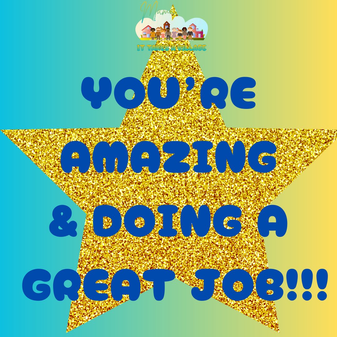 Just in case you needed a reminder today. #YoureAwesome #YoureTheBest #KeepUpTheGoodWork #MamaItTakesAVillage