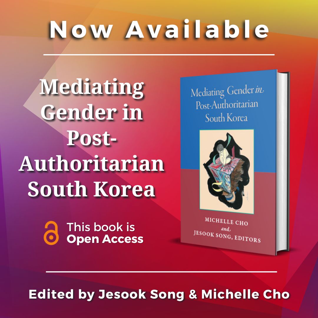 Now Available: 'Mediating Gender in Post-Authoritarian South Korea' Edited by Jesook Song & Michelle Cho, this book is an interdisciplinary look at gender and sexuality in contemporary South Korea. #OpenAccess here: doi.org/10.3998/mpub.1…