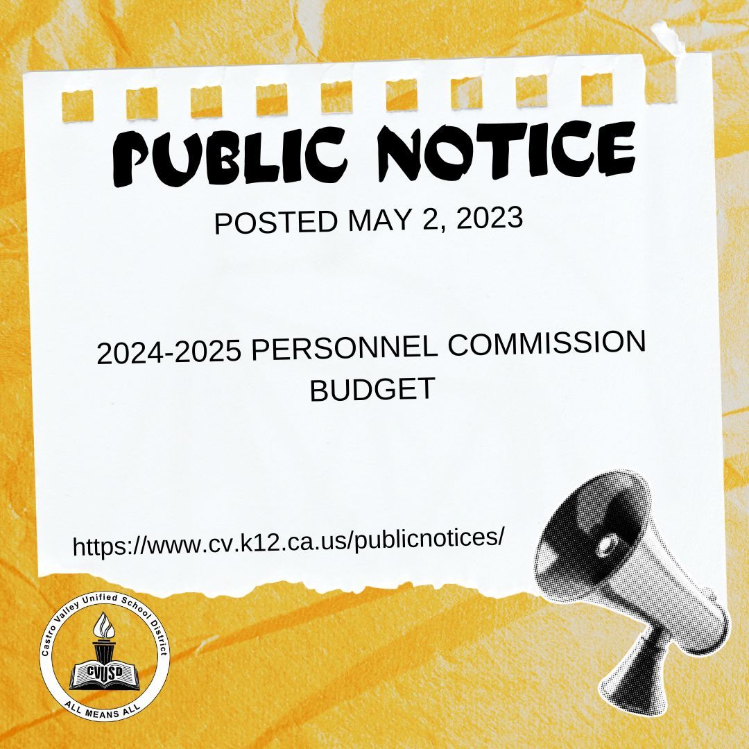 Notice is hereby given that the Personnel Commission of the Castro Valley Unified School District, at its regular meeting to be held on May 21, 2024, will have a Public Hearing on the 2024-2025 Personnel Commission Budget.